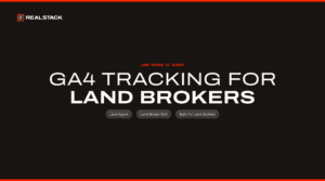 GA4 and Conversion Tracking for Land Brokerage Websites